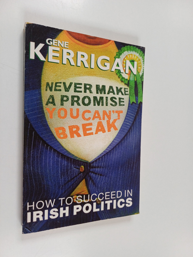 Gene Kerrigan : Never Make a Promise You Can't Break - Ho...