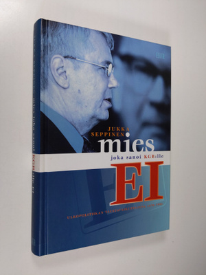 Jukka Seppinen : Mies joka sanoi KGB:lle ei