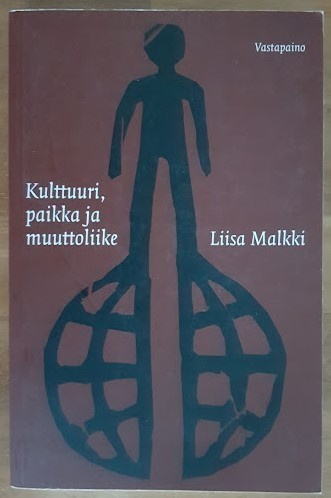 Liisa Malkki: Kulttuuri, paikka ja muuttoliike
