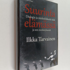Ilkka Tarvainen : Suurinta elämässä : dialogia ja mielenl... - pikkukuva 1