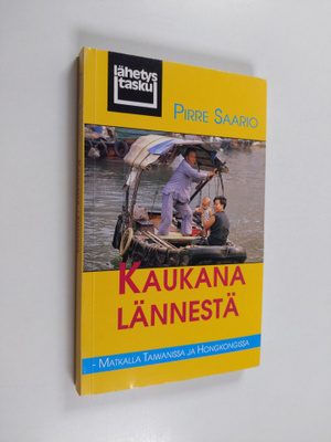 Pirre Saario : Kaukana lännestä : Matkalla Taiwanissa ja ...