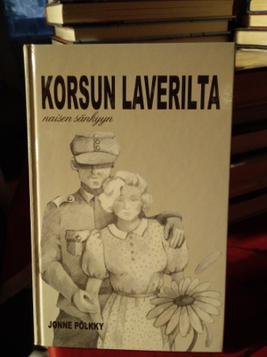 JONNE PÖLKKY : KORSUN LAVERILTA NAISEN SÄNKYYN