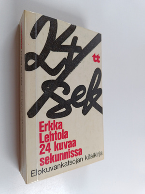 Erkka Lehtola : 24 kuvaa sekunnissa : elokuvankatsojan kä...