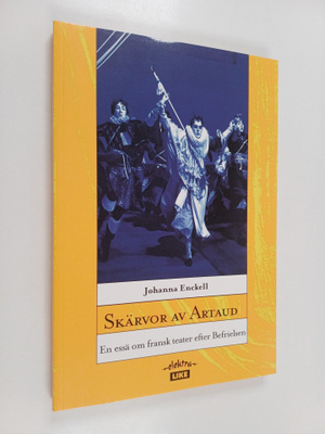 Johanna Enckell : Skärvor av Artaud : en essä om fransk t...