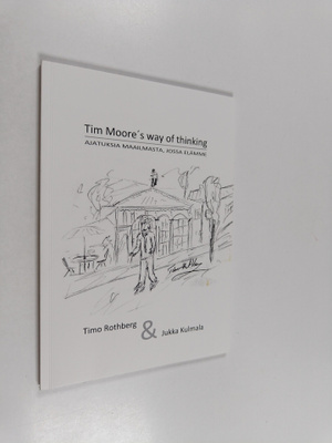 Jukka Kulmala : Tim Moore's way of thinking : Tim Mooren ...