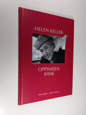 Pertti Rajala : Helen Keller : oppimisen ihme : selkokirj...