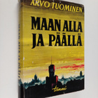 Arvo Tuominen : Maan alla ja päällä : muistelmia vuosilta... - pikkukuva 1