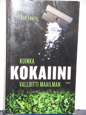Tom Feiling : Kuinka KOKAIINI valloitti maailman