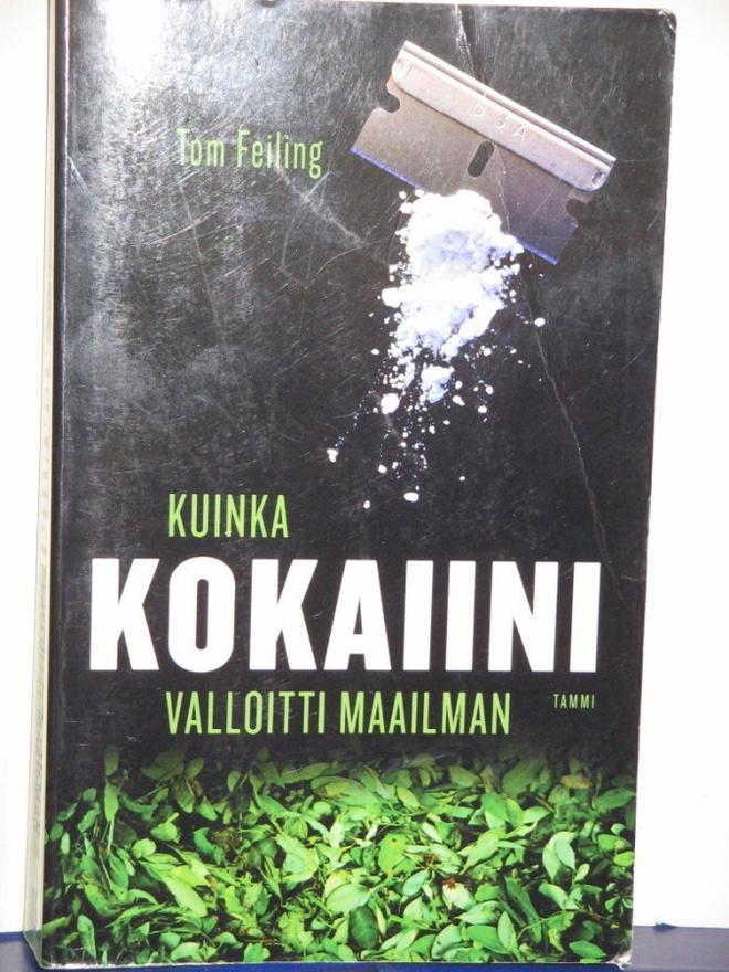 Tom Feiling : Kuinka KOKAIINI valloitti maailman