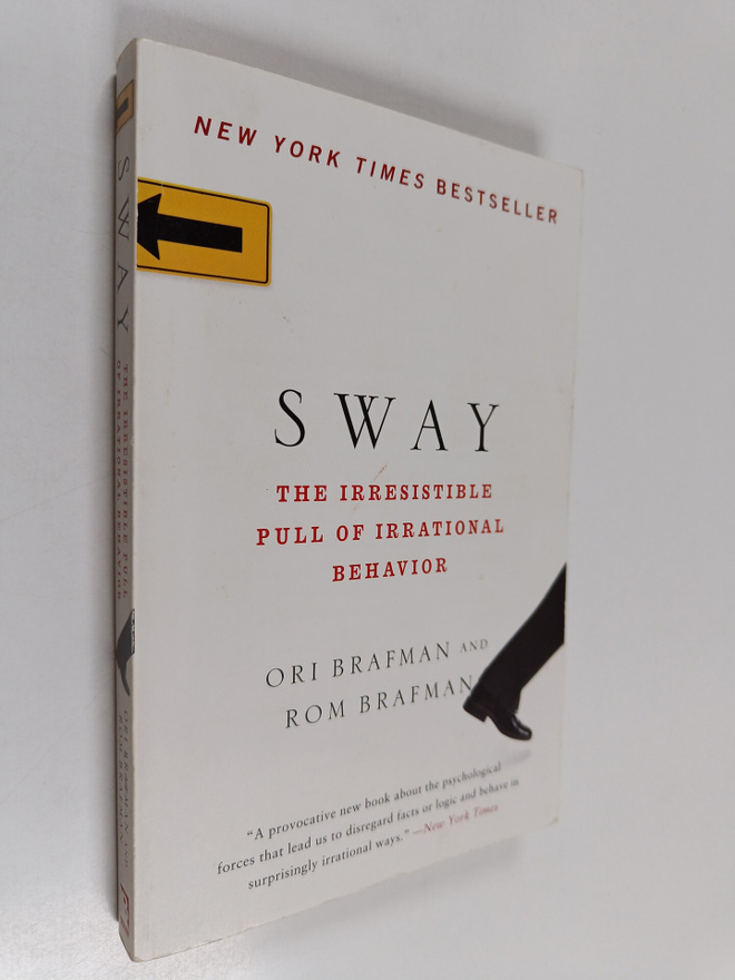 Ori Brafman ym. : Sway : the irresistible pull of irratio...