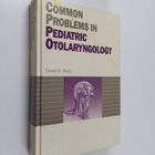 Gerald B. Healy : Common Problems in Pediatric Otolaryngo... - pikkukuva 1