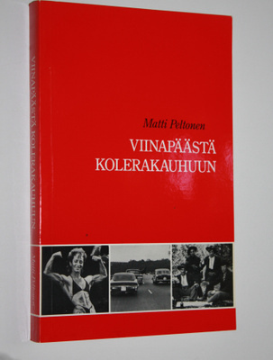Matti Peltonen : Viinapäästä kolerakauhuun : kirjoituksia...