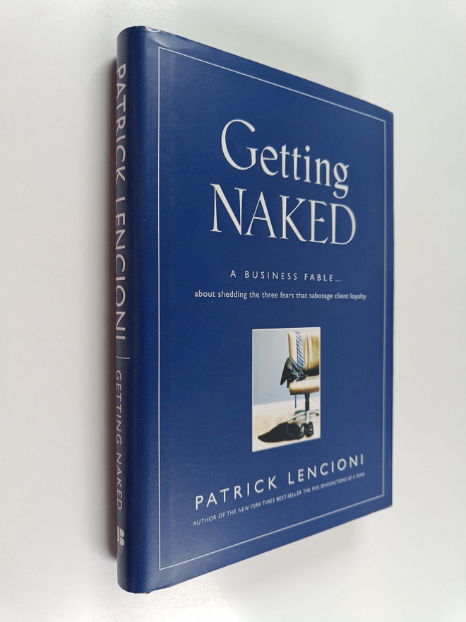 Patrick Lencioni : Getting naked : a business fable about...
