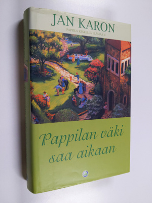 Jan Karon : Pappilan väki saa aikaan : Pappila keskellä e...