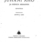 Juhani Aho ja hänen aikansa. Toim. Antti J. Aho - pikkukuva 2