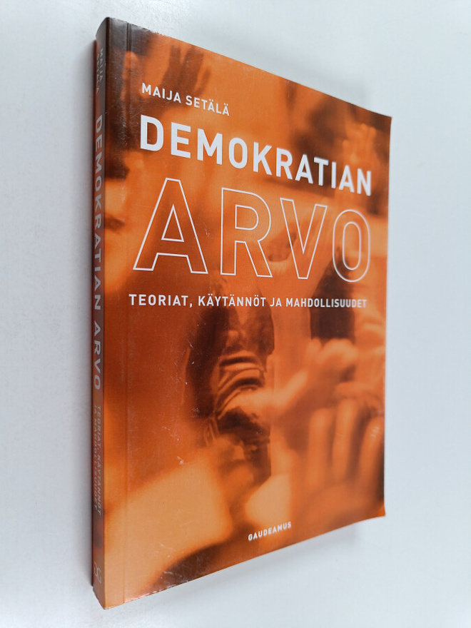 Maija-Leena Setälä : Demokratian arvo - teoriat, käytännö...