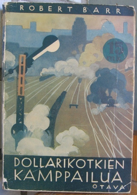 Robert Barr: Dollarikotkien kamppailua, Otava 1937. 233 s.