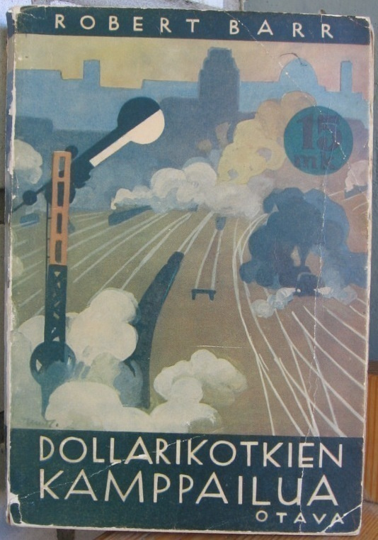 Robert Barr: Dollarikotkien kamppailua, Otava 1937. 233 s.
