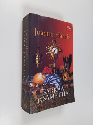 Joanne Harris : Sarkaa ja samettia