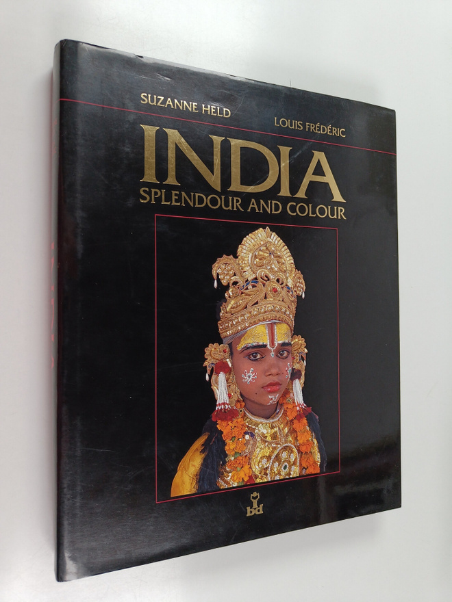 Louis-Frederic ym. : India : Splendour and Colour