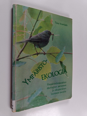 Timo Vuorisalo : Ympäristöekologia ympäristönsuojelun eko...
