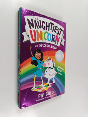 Pip Bird : The naughtiest unicorn and the school disco