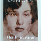 Katri Vala : Henki ja aine eli yksinäisen naisen pölynimu... - pikkukuva 1