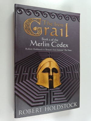 Robert Holdstock : The Iron grail