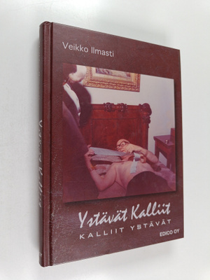 Veikko Ilmasti : Ystävät kalliit, kalliit ystävät