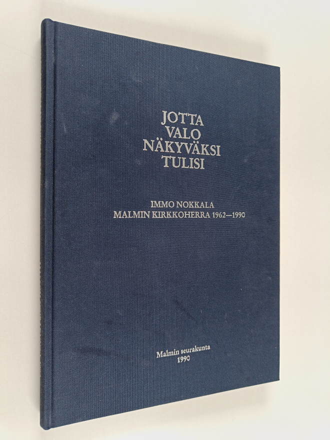 Jotta valo näkyväksi tulisi : Immo Nokkala, Malmin kirkko...