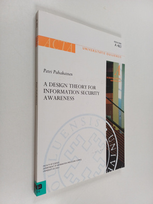 Petri Puhakainen : A Design Theory for Information Securi...