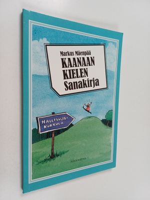 Markus Mäenpää : Kaanaan kielen sanakirja : huumorilla hö...