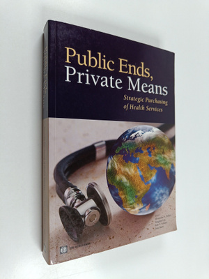 Public ends, private means : strategic purchasing of heal...