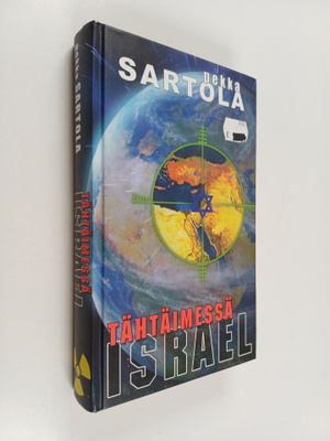 Pekka Sartola : Tähtäimessä Israel : Lähi-itä polttopiste...