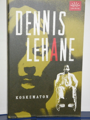 Dennis Lehane : KOSKEMATON