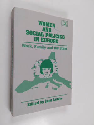 Women and social policies in Europe : work, family and th...