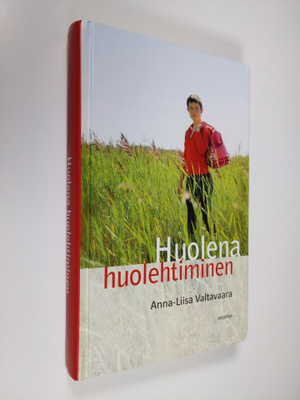 Anna-Liisa Valtavaara : Huolena huolehtiminen (signeerattu)