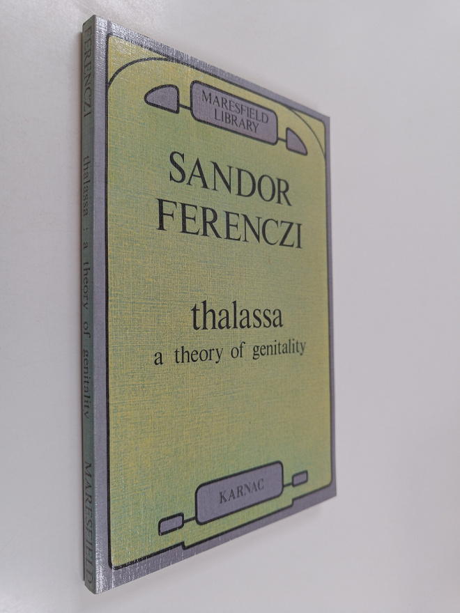 Sandor Ferenczi : Thalassa - A Theory of Genitality