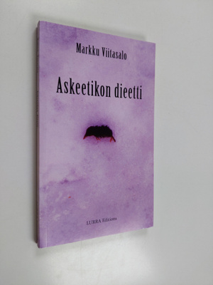 Markku Viitasalo : Askeetikon dieetti