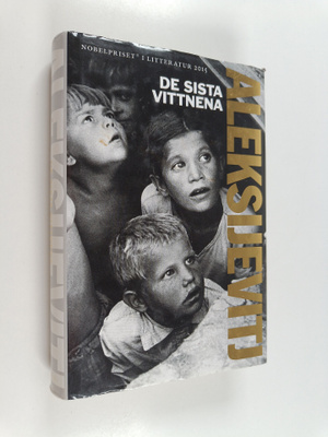 Svetlana Aleksandrovna Aleksievic : De sista vittnena : s...