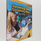 Anita Ganeri : Something Old, Something New - Recycling - pikkukuva 1