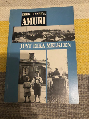 Kanerva: Amuri-Just eikä melkeen. 1994. 1.painos.