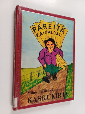 Väinö Parviainen : Päreitä kainalossa : kaskukirja