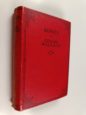 Edgar Wallace : Bones - Being Further Adventures in Mr. C...