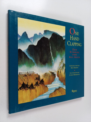 Rafe Martin : One Hand Clapping : Zen Stories for All Ages