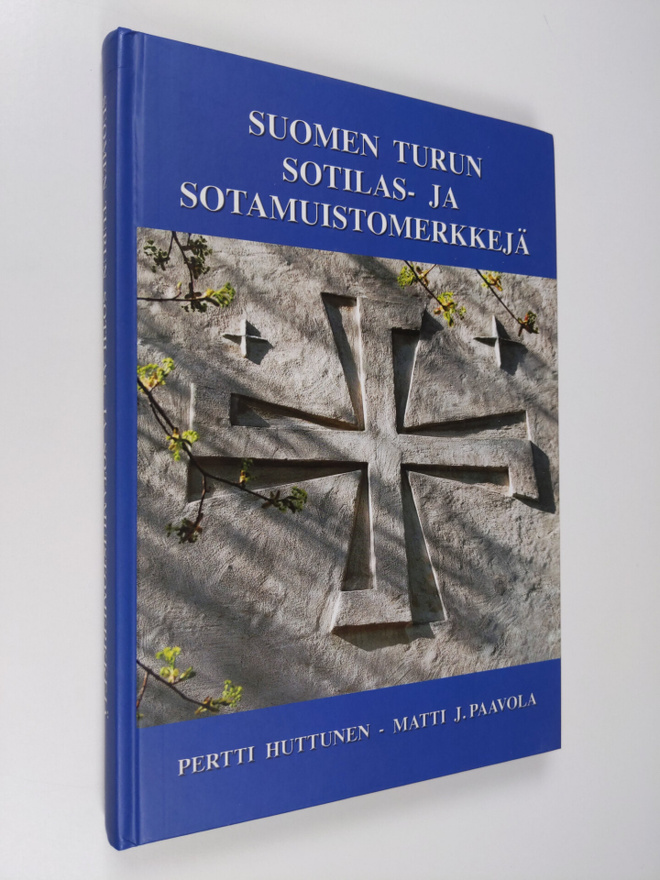Pertti Huttunen : Suomen Turun sotilas- ja sotamuistomerk...