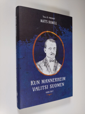 Matts Dumell : Kun Mannerheim valitsi Suomen