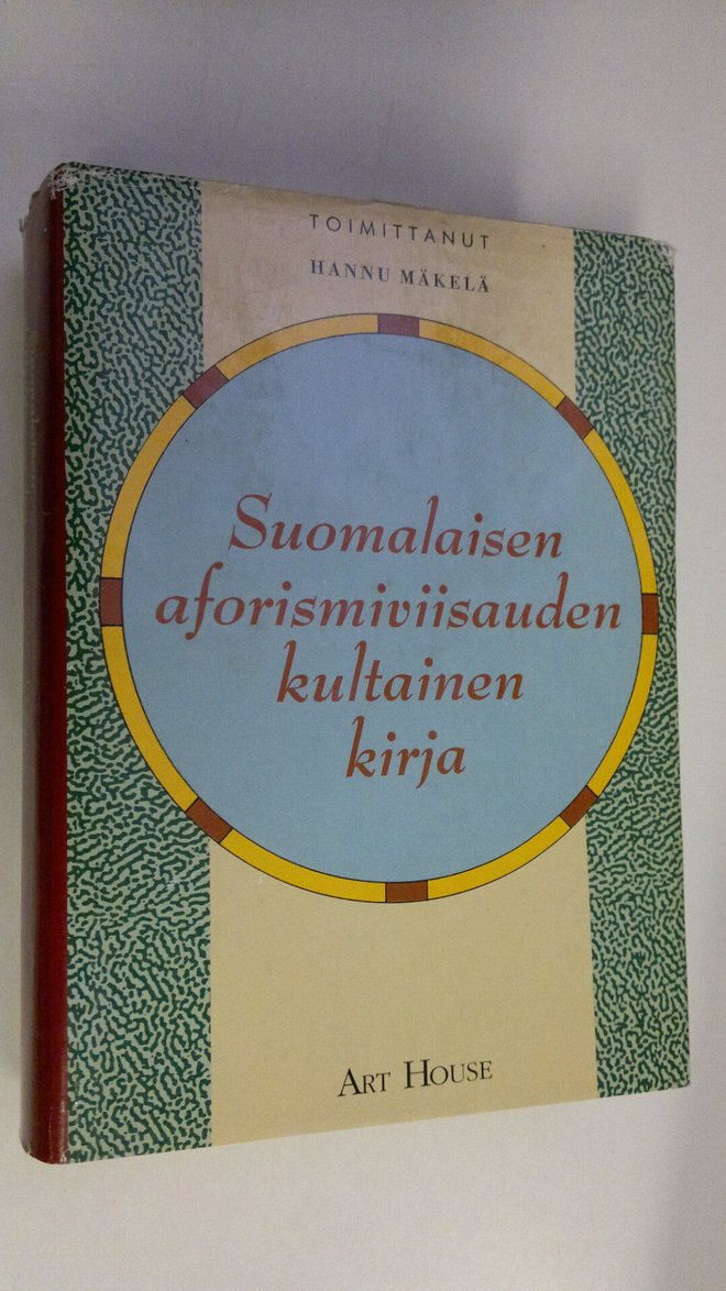 Hannu (toim.) Mäkelä : Suomalaisen aforismiviisauden kult...