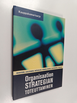 Organisaation strategian toteuttaminen : suunnitelmista k...