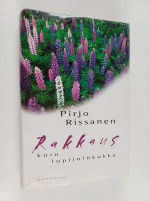 Pirjo Rissanen : Rakkaus kuin lupiininkukka